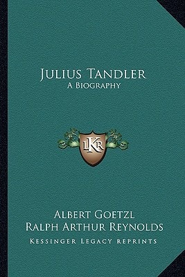 Julius Tandler: A Biography