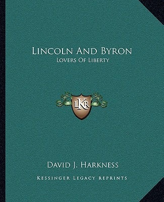 Lincoln And Byron: Lovers Of Liberty