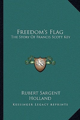 Freedom's Flag: The Story Of Francis Scott Key