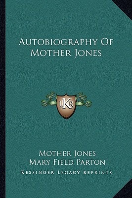 Autobiography Of Mother Jones
