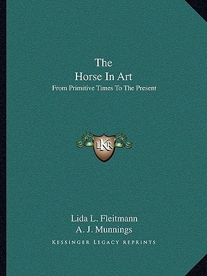 The Horse In Art: From Primitive Times To The Present