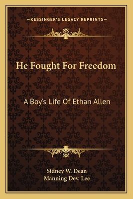 He Fought for Freedom: A Boys Life of Ethan Allen