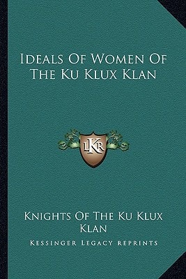 Ideals of Women of the Ku Klux Klan