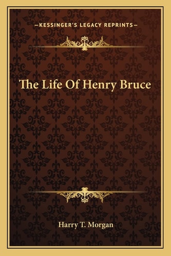 The Life Of Henry Bruce
