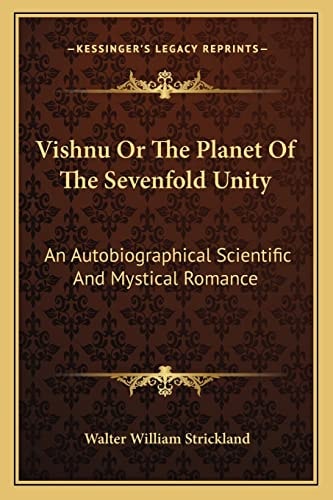 Vishnu Or The Planet Of The Sevenfold Unity: An Autobiographical Scientific And Mystical Romance