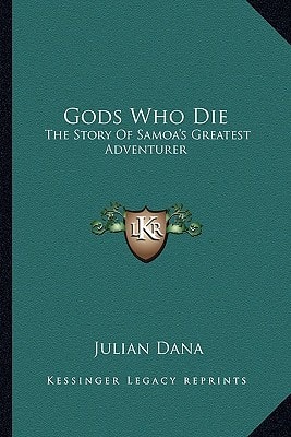 Gods Who Die: The Story Of Samoa's Greatest Adventurer