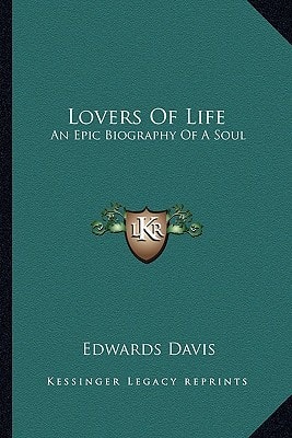 Lovers Of Life: An Epic Biography Of A Soul