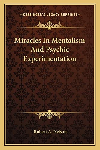 Miracles In Mentalism And Psychic Experimentation