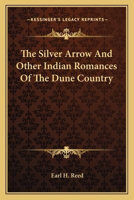 The Silver Arrow and Other Indian Romances of the Dune Country