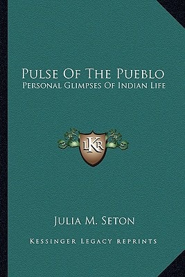 Pulse Of The Pueblo: Personal Glimpses Of Indian Life
