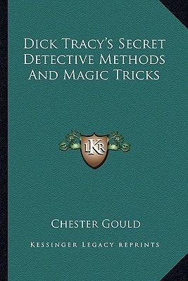 Dick Tracy's Secret Detective Methods And Magic Tricks