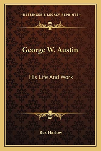 George W. Austin: His Life And Work