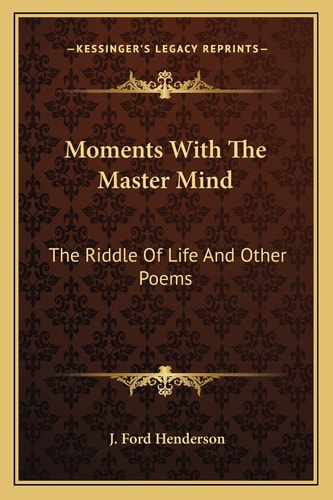 Moments With The Master Mind: The Riddle Of Life And Other Poems