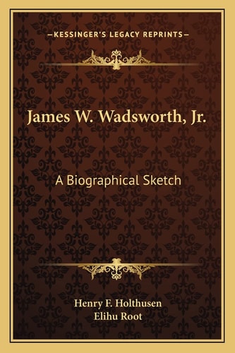 James W. Wadsworth, Jr.: A Biographical Sketch