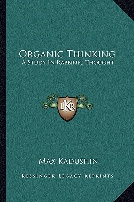 Organic Thinking: A Study In Rabbinic Thought