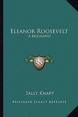 Eleanor Roosevelt: A Biography