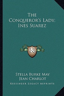 The Conqueror's Lady; Ines Suarez