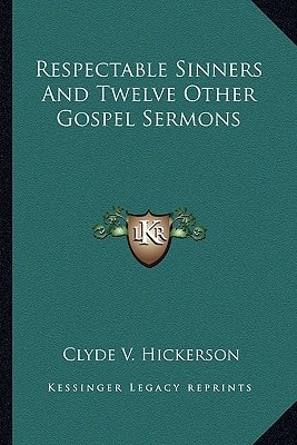 Respectable Sinners And Twelve Other Gospel Sermons