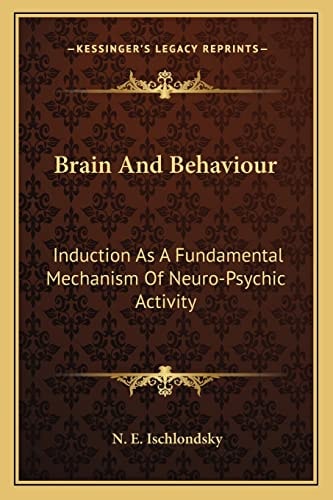 Brain And Behaviour: Induction As A Fundamental Mechanism Of Neuro-Psychic Activity