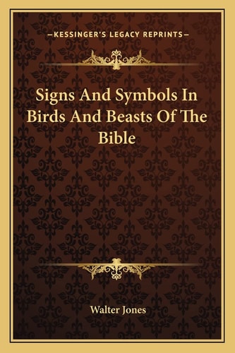 Signs And Symbols In Birds And Beasts Of The Bible