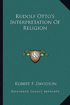 Rudolf Otto's Interpretation of Religion (Kessinger Legacy Reprints)