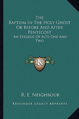The Baptism In The Holy Ghost Or Before And After Pentecost: An Exegesis Of Acts One And Two