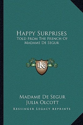 Happy Surprises: Told From The French Of Madame De Segur