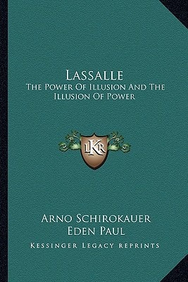 Lassalle: The Power Of Illusion And The Illusion Of Power