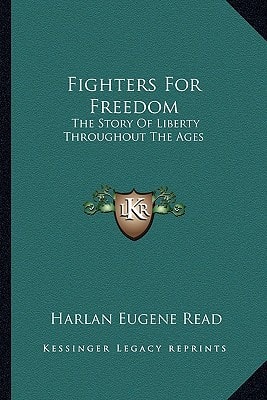 Fighters For Freedom: The Story Of Liberty Throughout The Ages