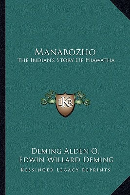 Manabozho: The Indian's Story Of Hiawatha