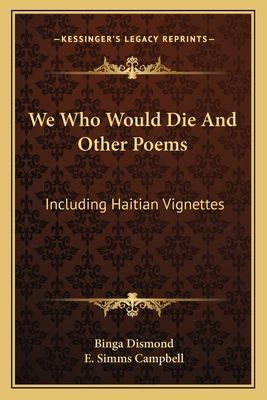 We Who Would Die And Other Poems: Including Haitian Vignettes