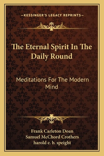 The Eternal Spirit In The Daily Round: Meditations For The Modern Mind