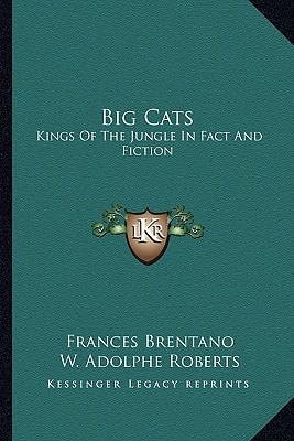 Big Cats: Kings Of The Jungle In Fact And Fiction
