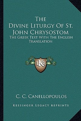 The Divine Liturgy Of St. John Chrysostom: The Greek Text With The English Translation