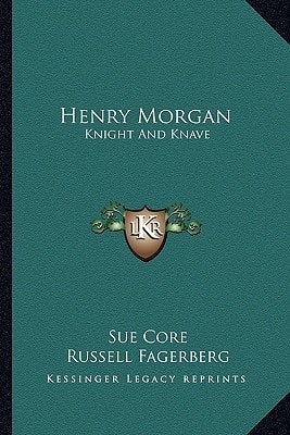 Henry Morgan: Knight And Knave