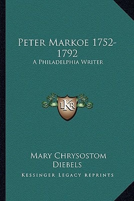 Peter Markoe 1752-1792: A Philadelphia Writer