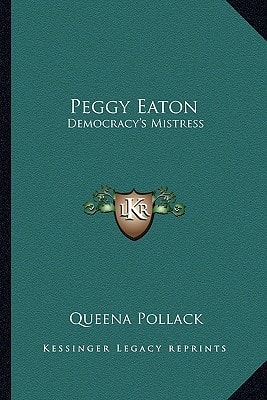 Peggy Eaton: Democracy's Mistress