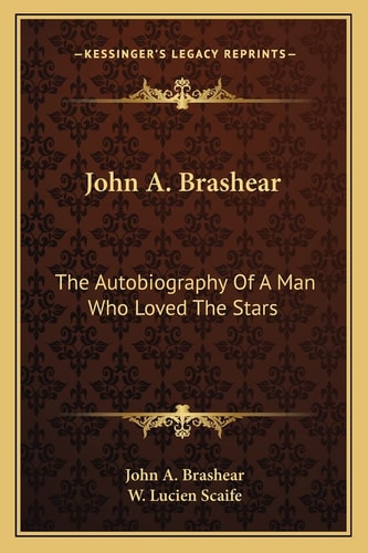 John A. Brashear: The Autobiography Of A Man Who Loved The Stars