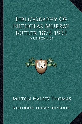 Bibliography Of Nicholas Murray Butler 1872-1932: A Check List