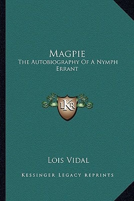 Magpie: The Autobiography Of A Nymph Errant