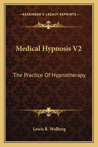 Medical Hypnosis V2: The Practice Of Hypnotherapy