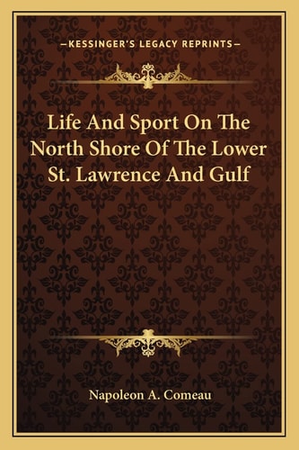 Life And Sport On The North Shore Of The Lower St. Lawrence And Gulf