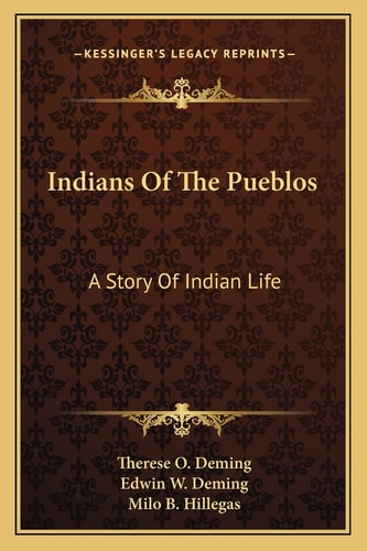 Indians Of The Pueblos: A Story Of Indian Life