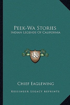 Peek-Wa Stories: Indian Legends Of California