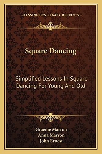 Square Dancing: Simplified Lessons In Square Dancing For Young And Old