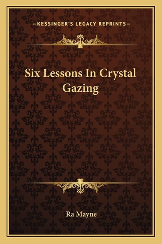 Six Lessons In Crystal Gazing