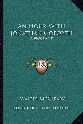 An Hour With Jonathan Goforth: A Biography