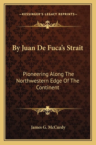 By Juan De Fuca's Strait: Pioneering Along The Northwestern Edge Of The Continent