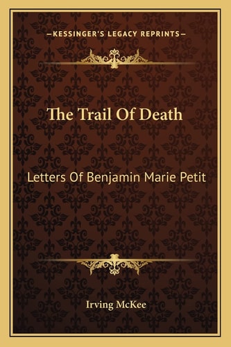 The Trail Of Death: Letters Of Benjamin Marie Petit