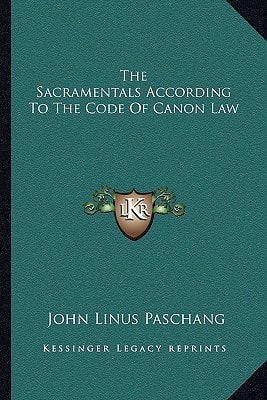 The Sacramentals According To The Code Of Canon Law